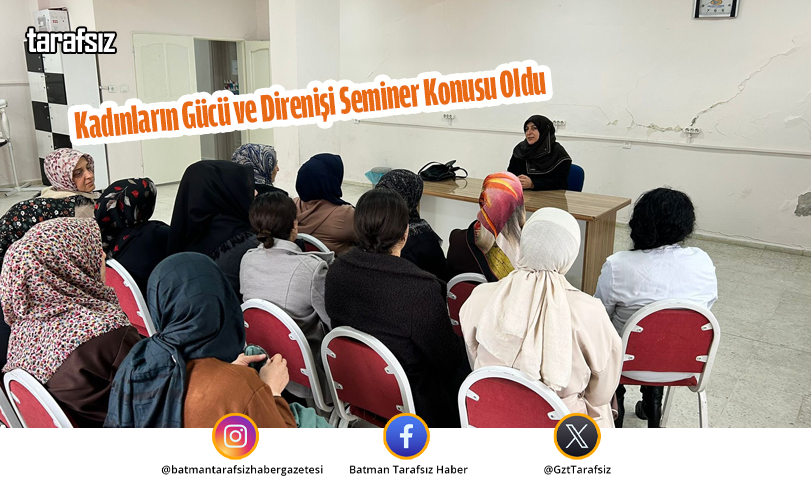 Kadınların Gücü ve Direnişi Seminer Konusu Oldu