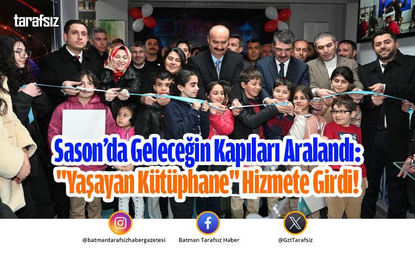Sason’da Geleceğin Kapıları Aralandı: “Yaşayan Kütüphane” Hizmete Girdi!