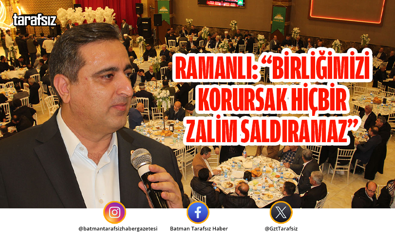 Ramanlı: “Birliğimizi Korursak Hiçbir Zalim Saldıramaz”
