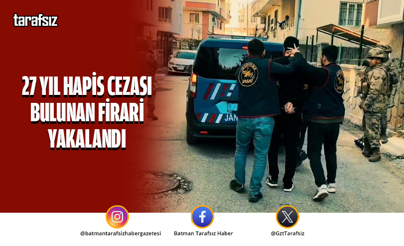 27 Yıl Hapis Cezası Bulunan Firari Yakalandı