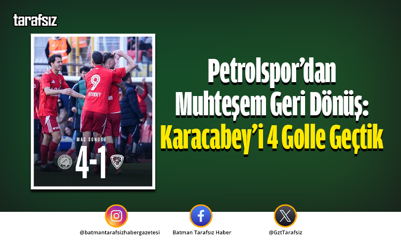 Petrolspor’dan Muhteşem Geri Dönüş: Karacabey’i 4 Golle Geçtik