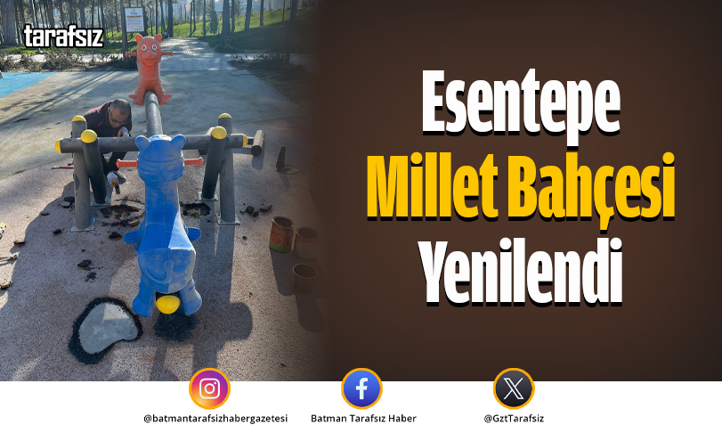 Esentepe Millet Bahçesi Yenilendi