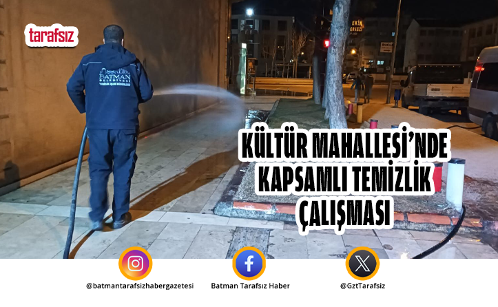 Kültür Mahallesi’nde Kapsamlı Temizlik Çalışması