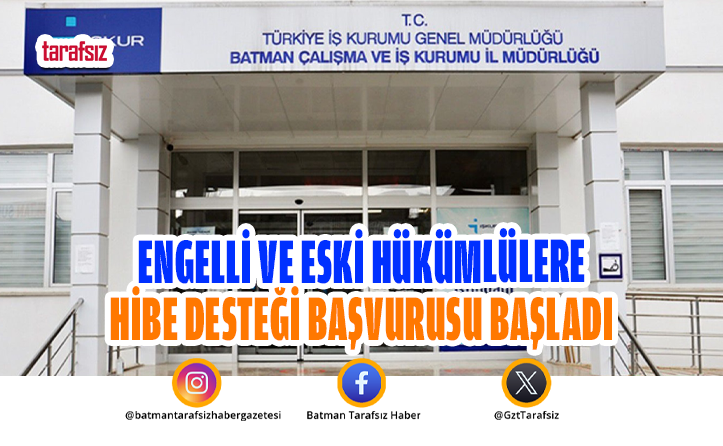 Engelli ve Eski Hükümlülere Hibe Desteği Başvurusu Başladı
