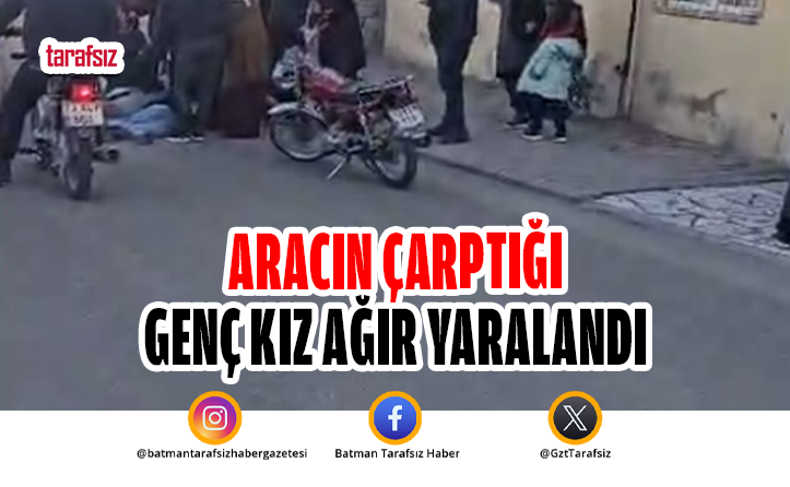 Aracın Çarptığı Genç Kız Ağır Yaralandı
