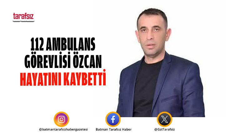 112 Ambulans Görevlisi Özcan Hayatını Kaybetti