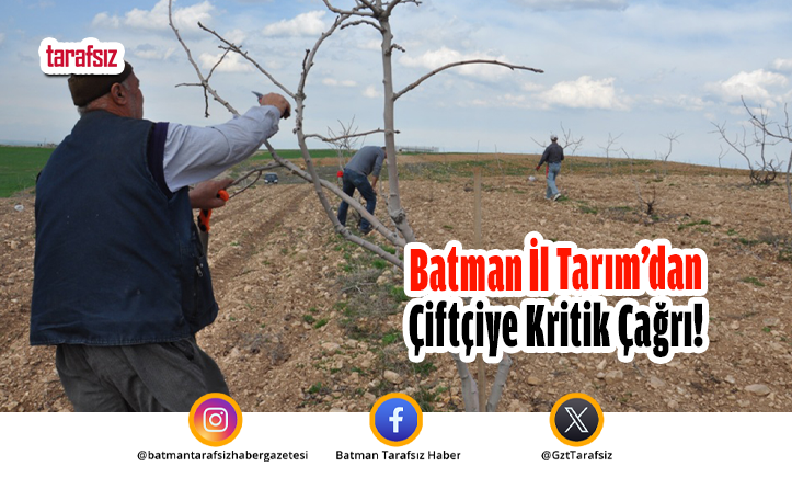 Batman İl Tarım’dan Çiftçiye Kritik Çağrı!