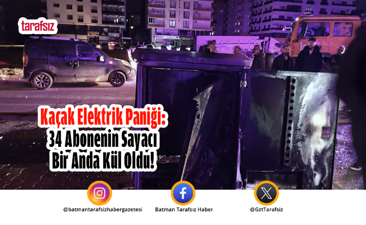 Kaçak Elektrik Paniği: 34 Abonenin Sayacı Bir Anda Kül Oldu!