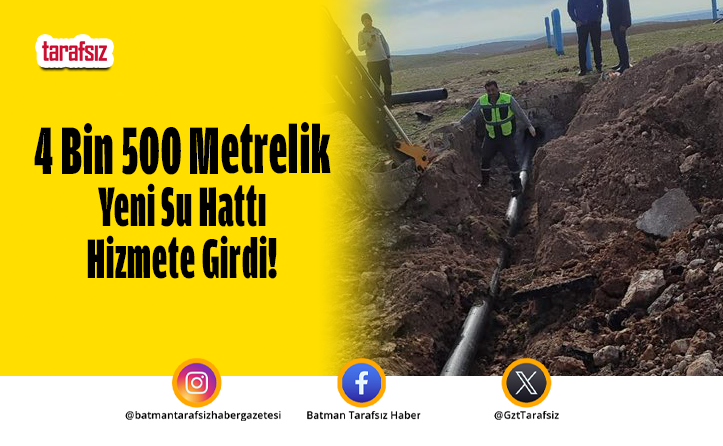 4 Bin 500 Metrelik Yeni Su Hattı Hizmete Girdi!