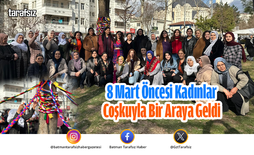 8 Mart Öncesi Kadınlar Coşkuyla Bir Araya Geldi