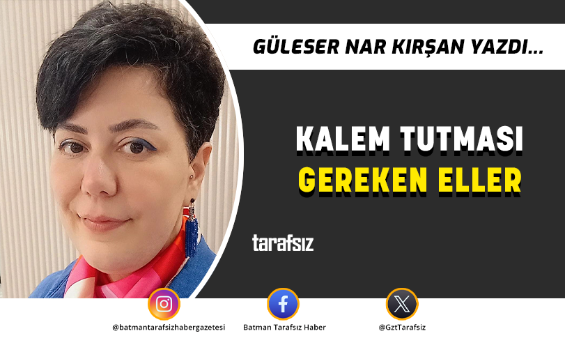KALEM TUTMASI GEREKEN ELLER