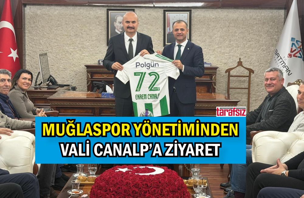 MUĞLASPOR YÖNETİMİNDEN VALİ CANALP’A ZİYARET