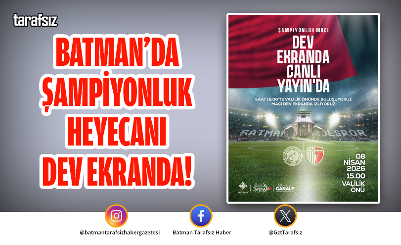 BATMAN’DA ŞAMPİYONLUK HEYECANI DEV EKRANDA!