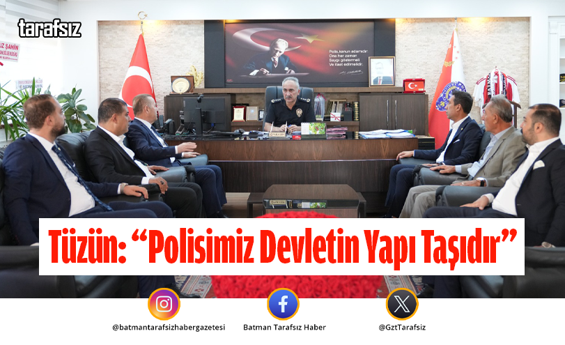 Tüzün: “Polisimiz Devletin Yapı Taşıdır”