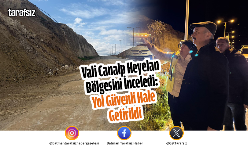 Vali Canalp Heyelan Bölgesini İnceledi: Yol Güvenli Hale Getirildi
