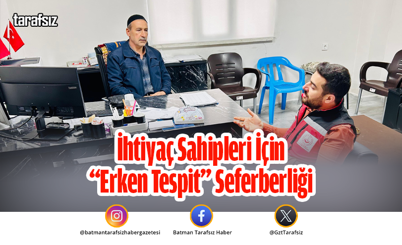 İhtiyaç Sahipleri İçin “Erken Tespit” Seferberliği