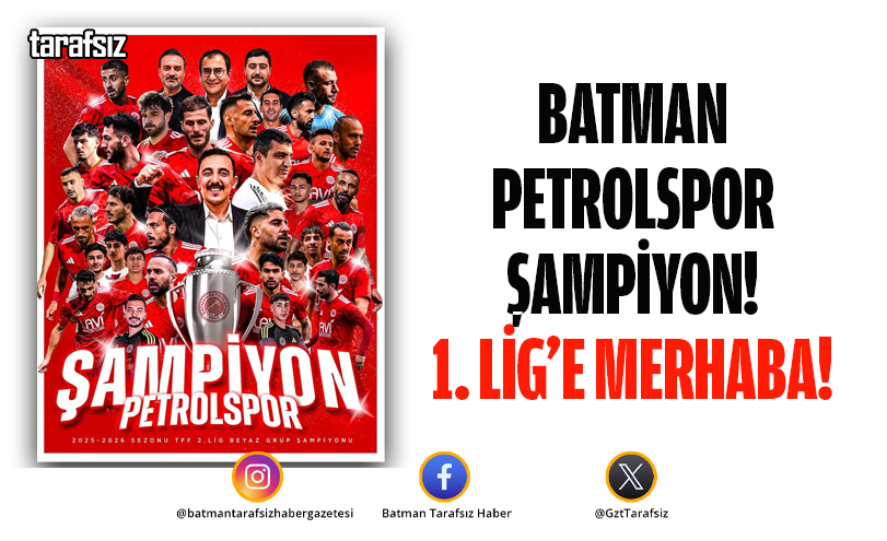 BATMAN PETROLSPOR ŞAMPİYON! 1. LİG’E MERHABA!