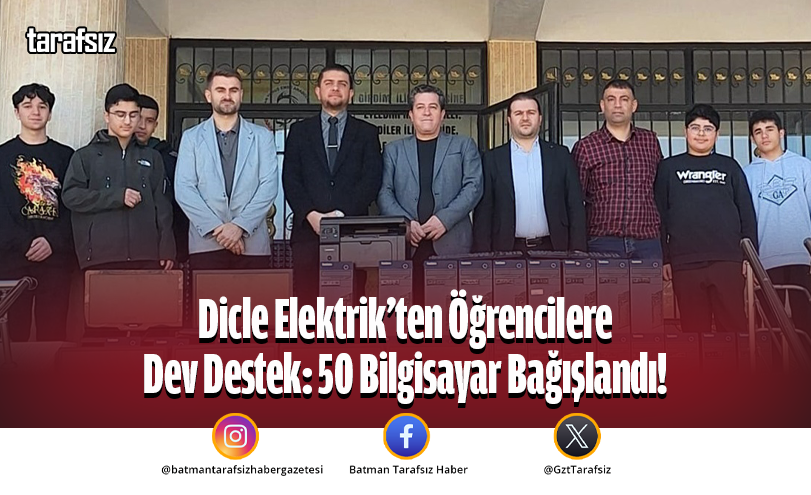 Dicle Elektrik’ten Öğrencilere Dev Destek: 50 Bilgisayar Bağışlandı!
