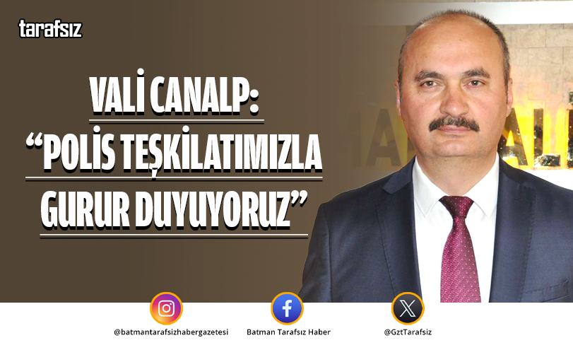 Vali Canalp: “Polis Teşkilatımızla Gurur Duyuyoruz”