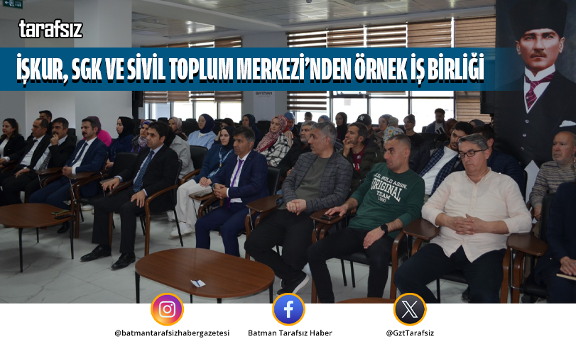 İŞKUR, SGK ve Sivil Toplum Merkezi’nden Örnek İş Birliği