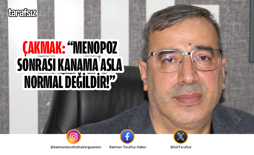 Çakmak: “Menopoz Sonrası Kanama Asla Normal Değildir!”