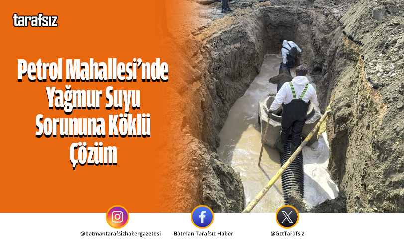 Petrol Mahallesi’nde Yağmur Suyu Sorununa Köklü Çözüm