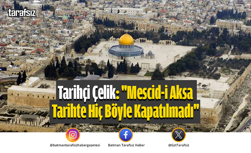 Tarihçi Çelik: “Mescid-i Aksa Tarihte Hiç Böyle Kapatılmadı”