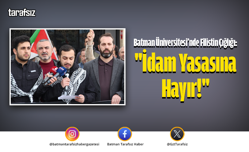 Batman Üniversitesi’nde Filistin Çığlığı: “İdam Yasasına Hayır!”