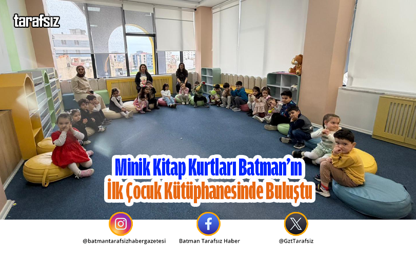 Minik Kitap Kurtları Batman’ın İlk Çocuk Kütüphanesinde Buluştu