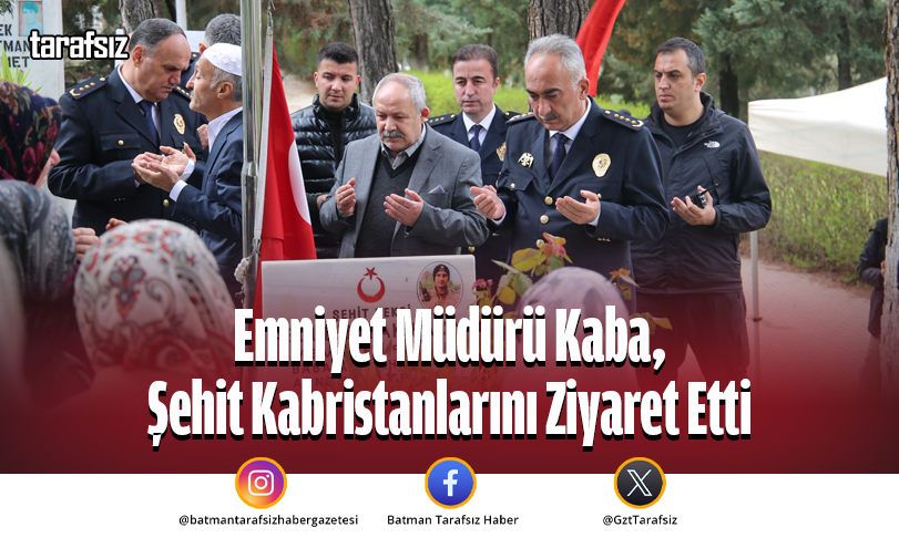 Emniyet Müdürü Kaba, Şehit Kabristanlarını Ziyaret Etti
