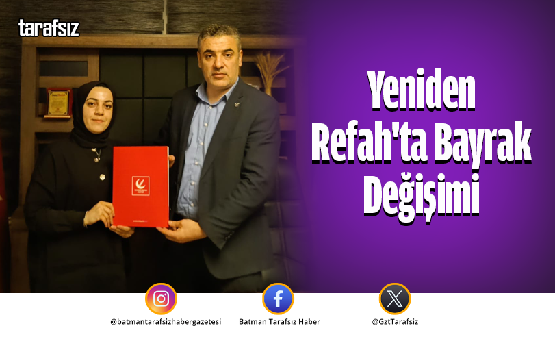 Yeniden Refah’ta Bayrak Değişimi