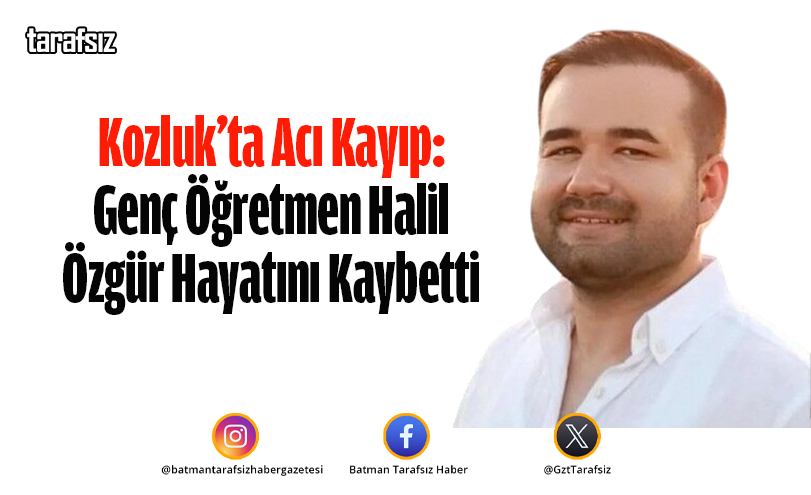 Kozluk’ta Acı Kayıp: Genç Öğretmen Halil Özgür Hayatını Kaybetti