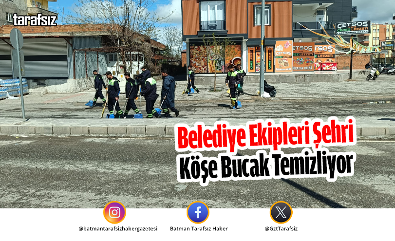 Belediye Ekipleri Şehri Köşe Bucak Temizliyor