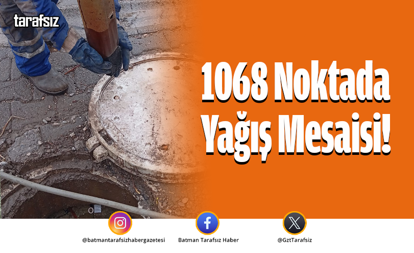 1068 Noktada Yağış Mesaisi!