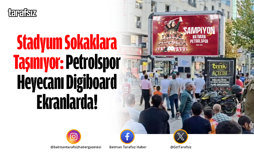 Stadyum Sokaklara Taşınıyor: Petrolspor Heyecanı Digiboard Ekranlarda!