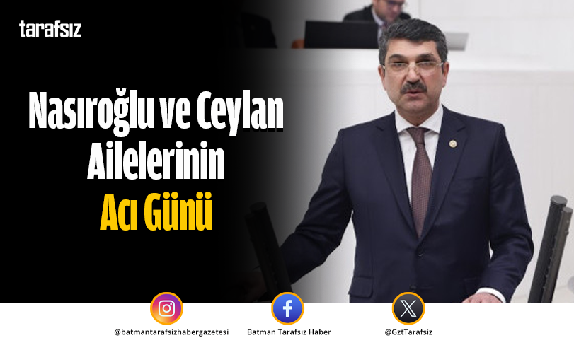 Nasıroğlu ve Ceylan Ailelerinin Acı Günü