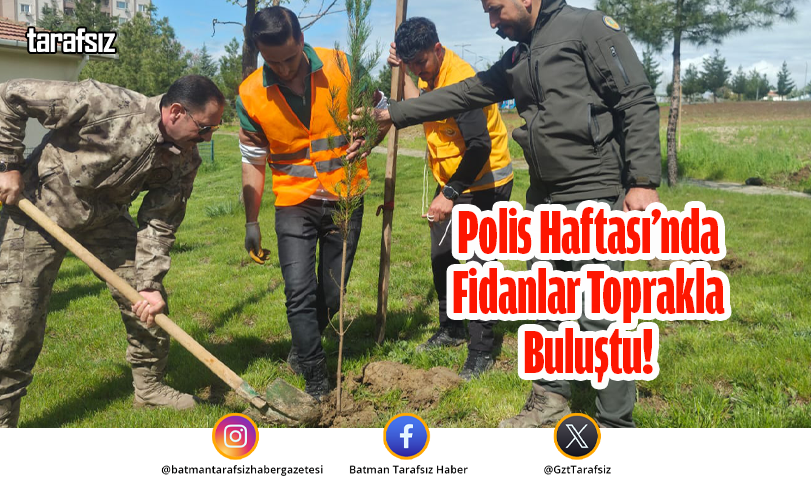 Polis Haftası’nda Fidanlar Toprakla Buluştu!