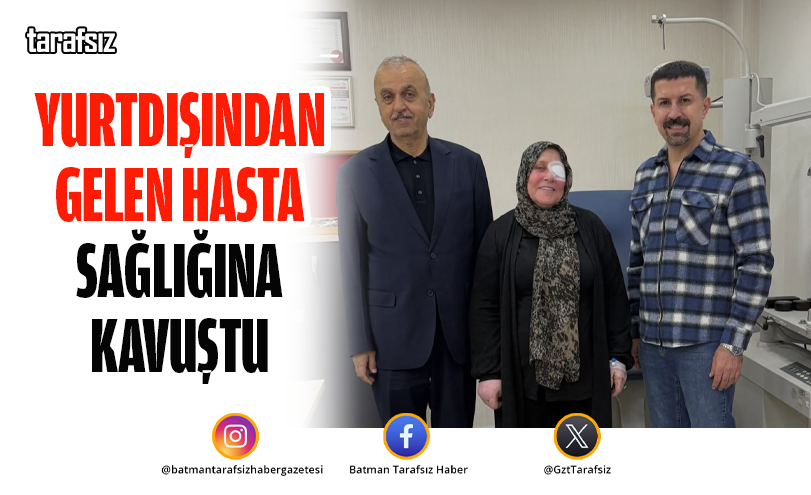 YURTDIŞINDAN GELEN HASTA SAĞLIĞINA KAVUŞTU