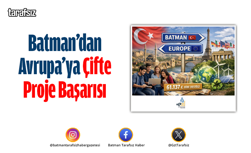 Batman’dan Avrupa’ya Çifte Proje Başarısı