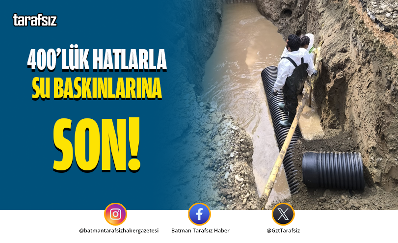 400’lük Hatlarla Su Baskınlarına Son!