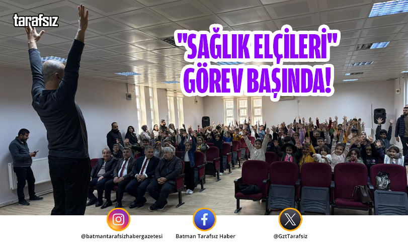 “Sağlık Elçileri” Görev Başında!
