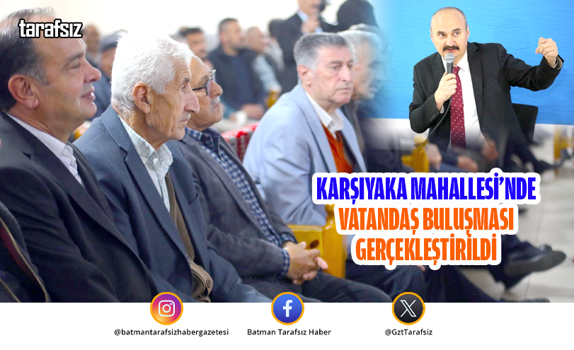 KARŞIYAKA MAHALLESİ’NDE VATANDAŞ BULUŞMASI GERÇEKLEŞTİRİLDİ