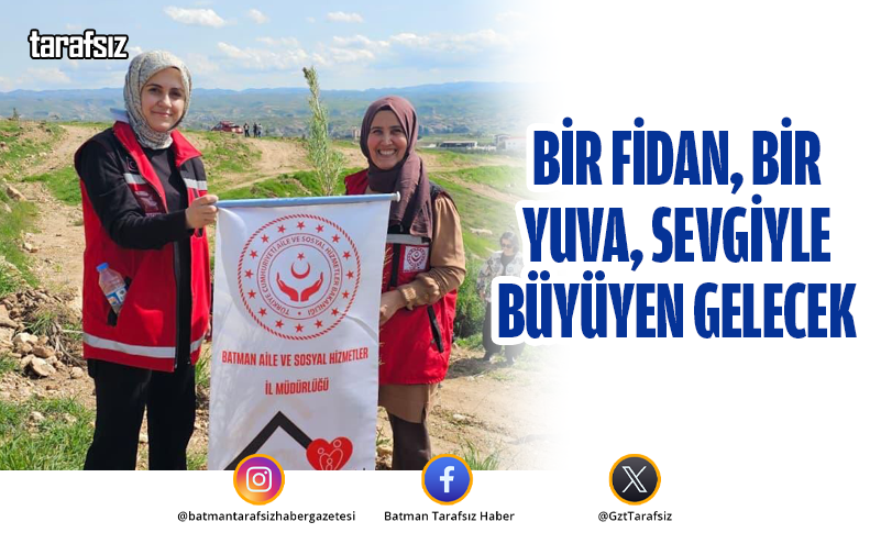 Bir Fidan, Bir Yuva, Sevgiyle Büyüyen Gelecek