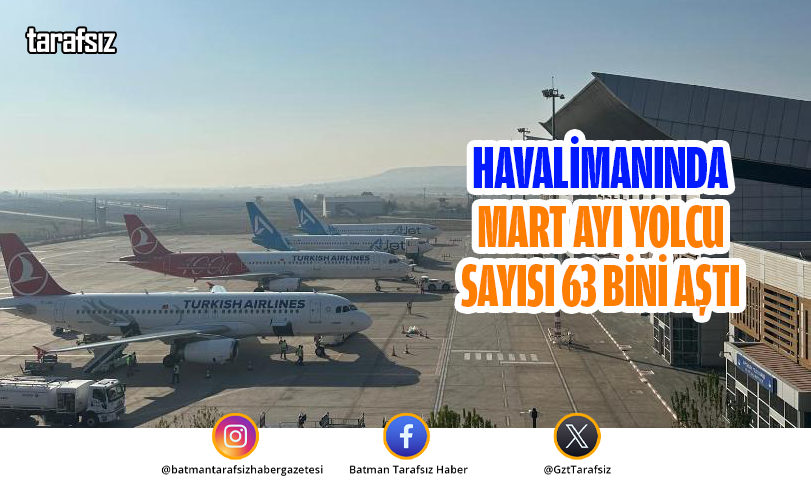 HAVALİMANINDA MART AYI YOLCU SAYISI 63 BİNİ AŞTI