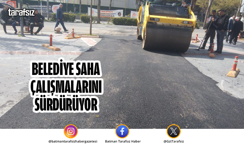 BELEDİYE SAHA ÇALIŞMALARINI SÜRDÜRÜYOR