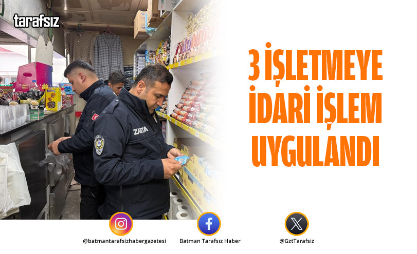 3 İşletmeye İdari İşlem Uygulandı