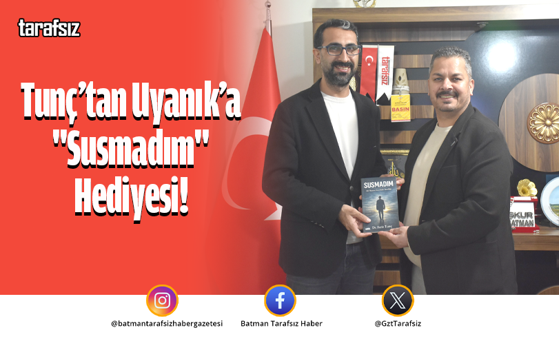 Tunç’tan Uyanık’a “Susmadım” Hediyesi!