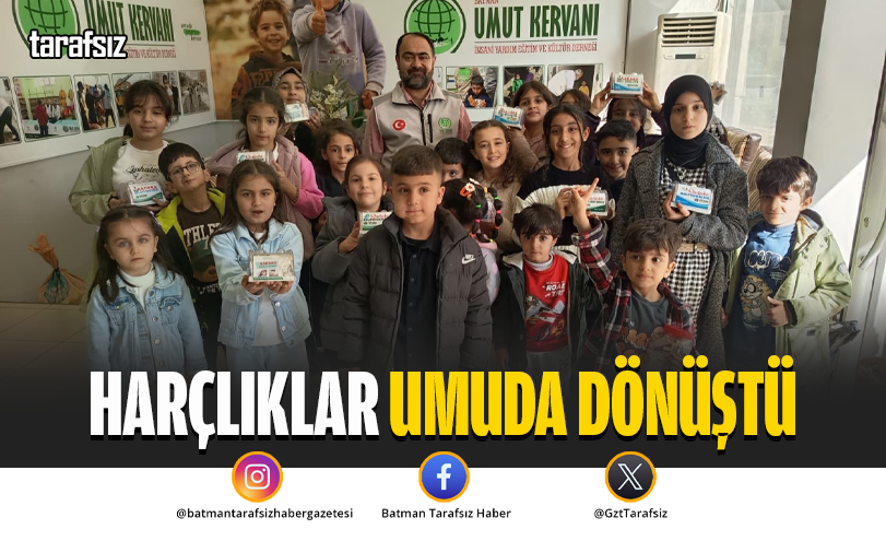 HARÇLIKLAR UMUDA DÖNÜŞTÜ