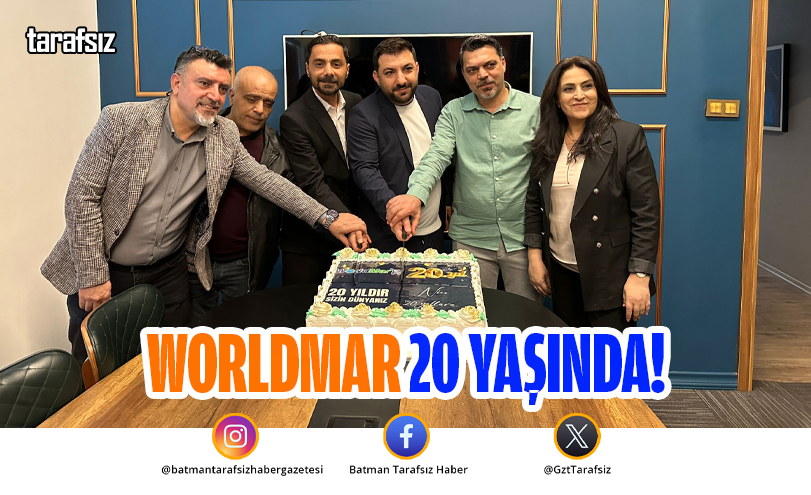 WORLDMAR 20 YAŞINDA: “BATMAN HER ŞEYİN EN İYİSİNE LAYIKTIR!”