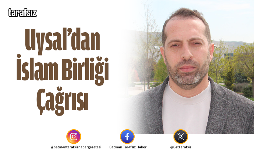 Uysal’dan İslam Birliği Çağrısı